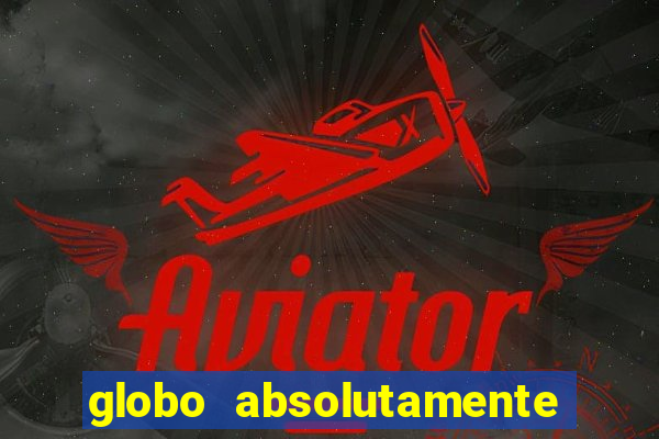 globo absolutamente sobretudo 2018